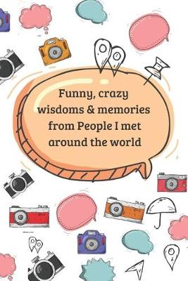 Book cover for Funny, crazy wisdoms & memories from People I met around the world