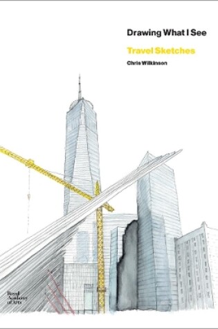 Cover of Chris Wilkinson; Drawing What I See