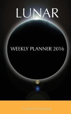 Book cover for Lunar Weekly Planner 2016