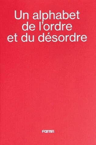 Cover of Un alphabet de l'ordre et du désordre - An alphabet of order and disorder