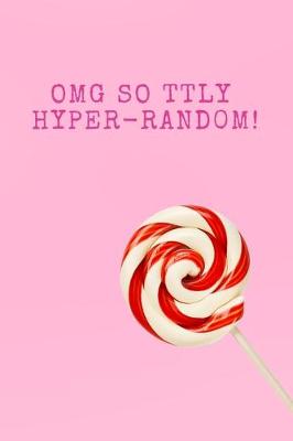 Book cover for Omg So Ttly Hyper-Rand0m!