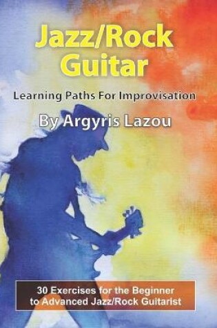 Cover of Jazz/Rock Guitar Learning Paths For Improvisation