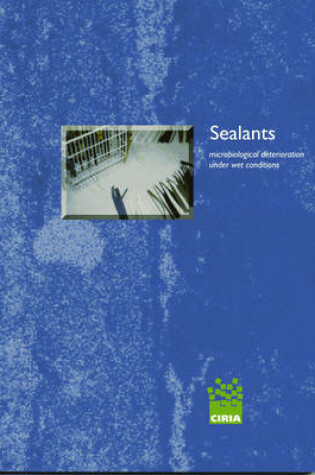 Cover of Sealants - Microbiological Deterioration Under Wet Conditions