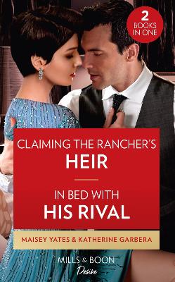 Book cover for Claiming The Rancher's Heir / In Bed With His Rival