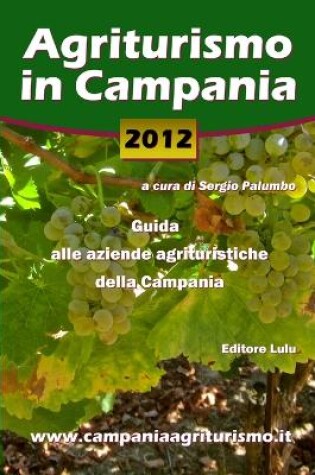 Cover of Agriturismo in Campania 2012. Guida Alle Aziende Agrituristiche Della Campania