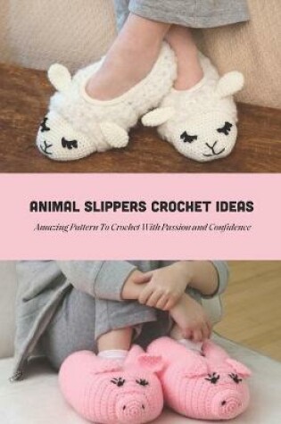 Cover of Animal Slippers Crochet Ideas