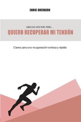Cover of Gracias doctor pero... quiero recuperar mi tendón