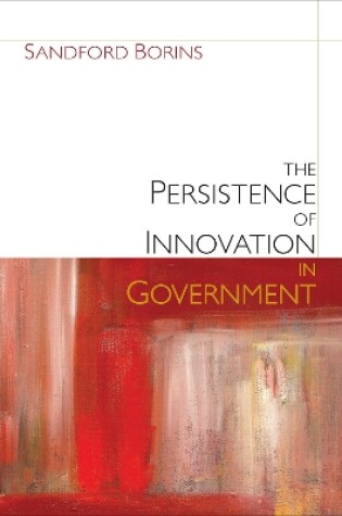 Cover of The Persistence of Innovation in Government