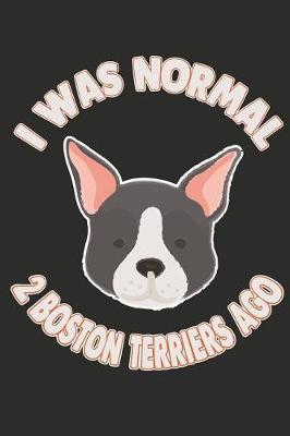 Book cover for I Was Normal 2 Boston Terriers Ago