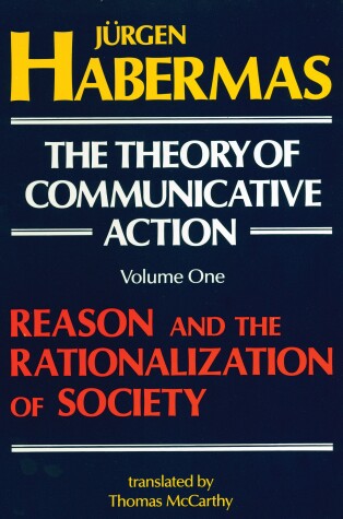 Book cover for The Theory of Communicative Action: Volume 1