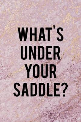 Book cover for What's Under Your Saddle?