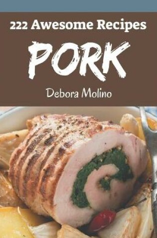 Cover of 222 Awesome Pork Recipes