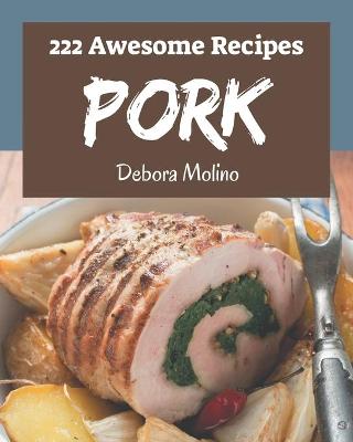 Book cover for 222 Awesome Pork Recipes