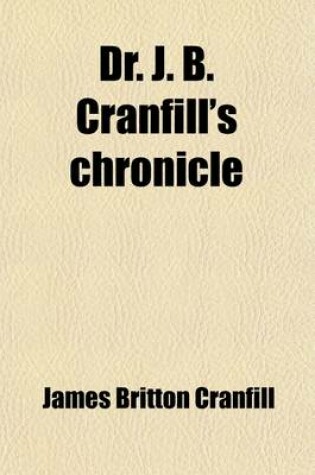 Cover of Dr. J. B. Cranfill's Chronicle; A Story of Life in Texas