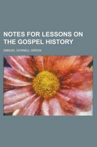 Cover of Notes for Lessons on the Gospel History