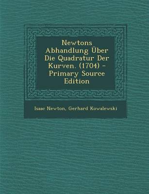 Book cover for Newtons Abhandlung Uber Die Quadratur Der Kurven. (1704) - Primary Source Edition