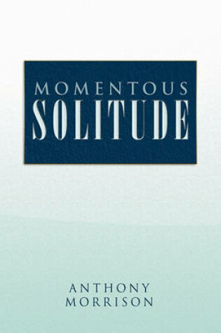 Cover of Momentous Solitude