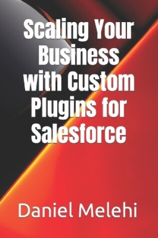 Cover of Scaling Your Business with Custom Plugins for Salesforce