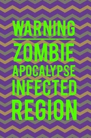 Cover of Warning Zombie Apocalypse Infected Region