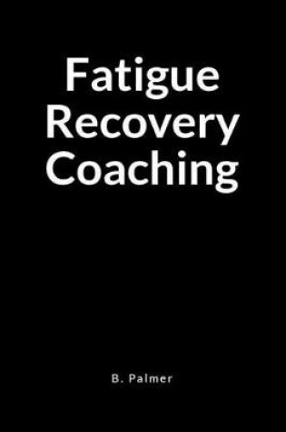 Cover of Fatigue Recovery Coaching