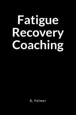 Book cover for Fatigue Recovery Coaching