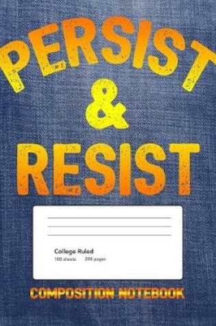 Cover of Persist And Resist Composition Notebook