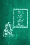 Book cover for Alice in Wonderland Chalkboard Journal - We're All Mad Here (Green)