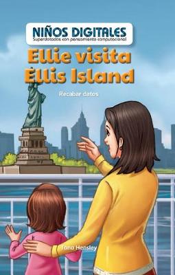 Cover of Ellie Visita Ellis Island: Recabar Datos (Ellie's Trip to Ellis Island: Collecting Data)