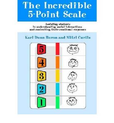 Book cover for The Incredible 5-point Scale- Assisting Students with Autism Spectrum Disorders in Understanding Social Interactions and Controlling Their Emotional Responses