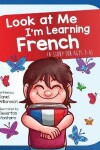 Book cover for Look At Me I'm Learning French