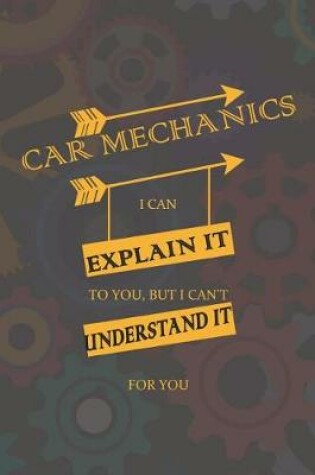 Cover of Car Mechanics I Can Explain It To You, But I Can't Understand It For You