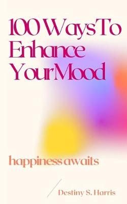 Cover of 100 Ways To Improve Your Mood