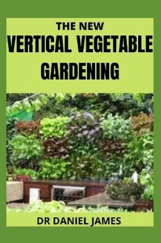 Cover of The New Vertical Vegetable Gardening