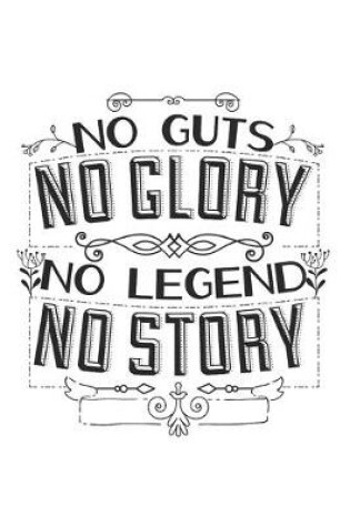 Cover of No Guts No Glory No Legend No Story