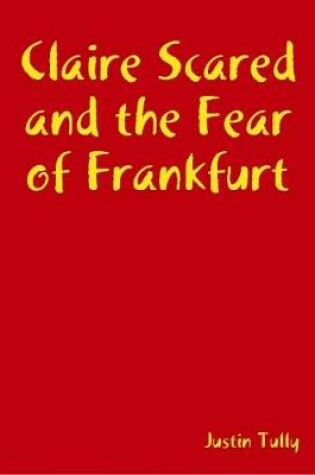 Cover of Claire Scared and the Fear of Frankfurt