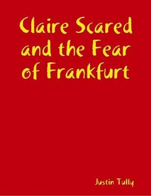 Book cover for Claire Scared and the Fear of Frankfurt