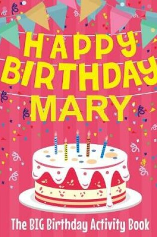 Cover of Happy Birthday Mary - The Big Birthday Activity Book