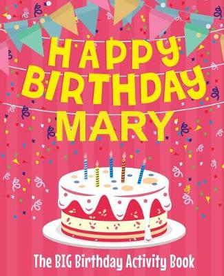 Book cover for Happy Birthday Mary - The Big Birthday Activity Book