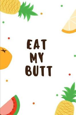 Book cover for Eat My Butt