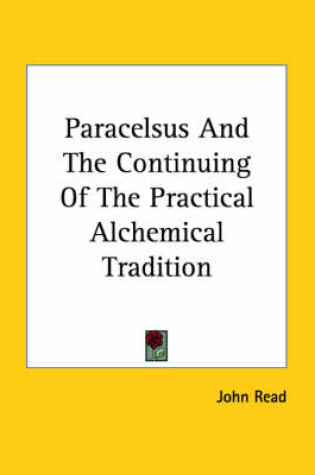 Cover of Paracelsus and the Continuing of the Practical Alchemical Tradition