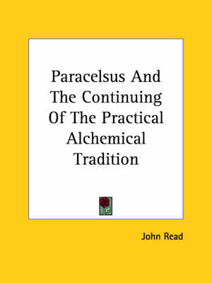 Book cover for Paracelsus and the Continuing of the Practical Alchemical Tradition