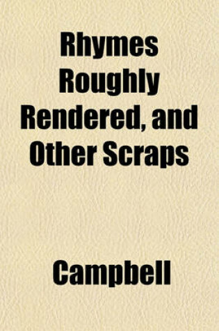 Cover of Rhymes Roughly Rendered, and Other Scraps
