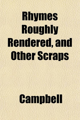 Book cover for Rhymes Roughly Rendered, and Other Scraps