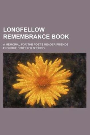 Cover of Longfellow Remembrance Book; A Memorial for the Poet's Reader-Friends