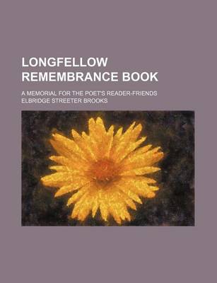 Book cover for Longfellow Remembrance Book; A Memorial for the Poet's Reader-Friends