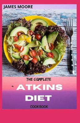 Book cover for The Complete Atkins Diet Cookbook