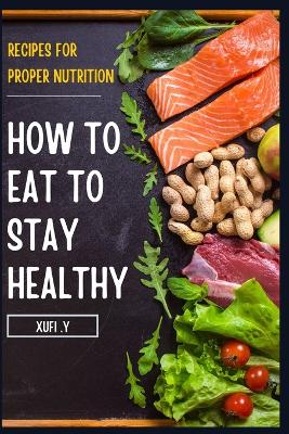 Book cover for How to Eat to Stay Healthy