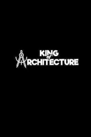 Cover of King of Architecture