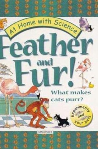 Cover of Feather and Fur! What Makes Cats Purr?