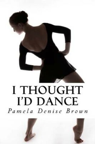Cover of I Thought I'd Dance